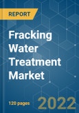 Fracking Water Treatment Market - Growth, Trends, COVID-19 Impact, and Forecasts (2022 - 2027)- Product Image