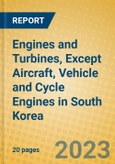 Engines and Turbines, Except Aircraft, Vehicle and Cycle Engines in South Korea- Product Image