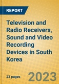 Television and Radio Receivers, Sound and Video Recording Devices in South Korea- Product Image