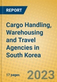Cargo Handling, Warehousing and Travel Agencies in South Korea- Product Image