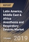 Latin America, Middle East & Africa Anesthesia and Respiratory Devices Market (2018 - 2024) - Product Thumbnail Image