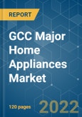 GCC Major Home Appliances Market - Growth, Trends, COVID-19 Impact, and Forecasts (2022 - 2027)- Product Image