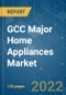 GCC Major Home Appliances Market - Growth, Trends, COVID-19 Impact, and Forecasts (2022 - 2027) - Product Thumbnail Image