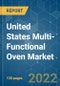 United States Multi-Functional Oven Market - Growth, Trends, COVID-19 Impact, and Forecasts (2022 - 2027) - Product Thumbnail Image