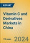 Vitamin C and Derivatives Markets in China - Product Image