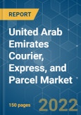 United Arab Emirates (UAE) Courier, Express, and Parcel (CEP) Market - Growth, Trends, COVID-19 Impact, and Forecasts (2022 - 2027)- Product Image