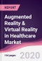 Augmented Reality & Virtual Reality in Healthcare Market - Forecast (2020 - 2025) - Product Thumbnail Image