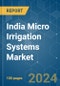 India Micro Irrigation Systems Market - Growth, Trends, and Forecasts (2023 - 2028) - Product Image