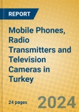 Mobile Phones, Radio Transmitters and Television Cameras in Turkey- Product Image