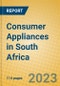 Consumer Appliances in South Africa - Product Image