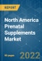 North America Prenatal Supplements Market - Growth, Trends, COVID-19 Impact, and Forecasts (2022 - 2027) - Product Image