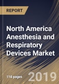 North America Anesthesia and Respiratory Devices Market (2018 - 2024)- Product Image