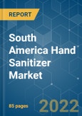 South America Hand Sanitizer Market - Growth, Trends, COVID-19 Impact, and Forecasts (2022 - 2027)- Product Image