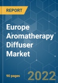 Europe Aromatherapy Diffuser Market - Growth, Trends, COVID-19 Impact, and Forecasts (2022 - 2027)- Product Image