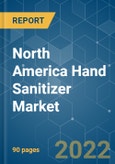 North America Hand Sanitizer Market - Growth, Trends, COVID-19 Impact, and Forecasts (2022 - 2027)- Product Image
