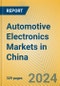 Automotive Electronics Markets in China - Product Image