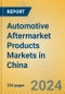 Automotive Aftermarket Products Markets in China - Product Image