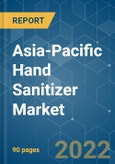 Asia-Pacific Hand Sanitizer Market - Growth, Trends, COVID-19 Impact, and Forecasts (2022 - 2027)- Product Image
