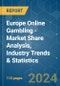 Europe Online Gambling - Market Share Analysis, Industry Trends & Statistics, Growth Forecasts 2019 - 2029 - Product Image