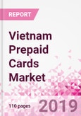 Vietnam Prepaid Cards Business and Investment Opportunities - Market Size and Forecast (2014-2023), Consumer Attitude & Behaviour, Retail Spend, Market Risk - Updated in Q3, 2019- Product Image