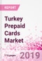 Turkey Prepaid Cards Business and Investment Opportunities - Market Size and Forecast (2014-2023), Consumer Attitude & Behaviour, Retail Spend, Market Risk - Updated in Q3, 2019 - Product Thumbnail Image