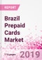 Brazil Prepaid Cards Business and Investment Opportunities - Market Size and Forecast (2014-2023), Consumer Attitude & Behaviour, Retail Spend, Market Risk - Updated in Q3, 2019 - Product Thumbnail Image