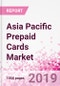 Asia Pacific Prepaid Cards Business and Investment Opportunities - Market Size and Forecast (2014-2023), Consumer Attitude & Behaviour, Retail Spend, Market Risk - Updated in Q3, 2019 - Product Thumbnail Image