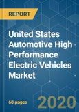 United States Automotive High Performance Electric Vehicles Market - Growth, Trends, and Forecasts 2020 - 2025)- Product Image