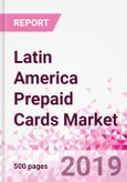 Latin America Prepaid Cards Business and Investment Opportunities - Market Size and Forecast (2014-2023), Consumer Attitude & Behaviour, Retail Spend, Market Risk - Updated in Q3, 2019- Product Image