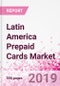 Latin America Prepaid Cards Business and Investment Opportunities - Market Size and Forecast (2014-2023), Consumer Attitude & Behaviour, Retail Spend, Market Risk - Updated in Q3, 2019 - Product Thumbnail Image