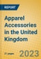 Apparel Accessories in the United Kingdom - Product Image