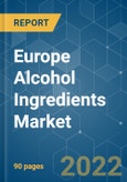 Europe Alcohol Ingredients Market - Growth, Trends, COVID-19 Impact, and Forecasts (2022 - 2027)- Product Image