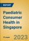 Paediatric Consumer Health in Singapore - Product Image