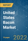 United States Bacon Market - Growth, Trends, COVID-19 Impact, and Forecasts (2022 - 2027)- Product Image