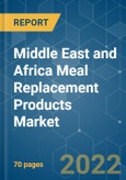 Middle East and Africa Meal Replacement Products Market - Growth, Trends, COVID-19 Impact, and Forecasts (2022 - 2027)- Product Image