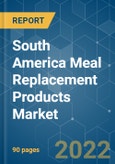 South America Meal Replacement Products Market - Growth, Trends, COVID-19 Impact, and Forecasts (2022 - 2027)- Product Image