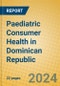 Paediatric Consumer Health in Dominican Republic - Product Image