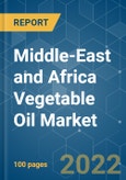 Middle-East and Africa Vegetable Oil Market - Growth, Trends, COVID-19 Impact, and Forecasts (2022 - 2027)- Product Image