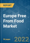 Europe Free From Food Market - Growth, Trends, COVID-19 Impact, and Forecasts (2022 - 2027)- Product Image