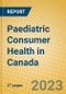 Paediatric Consumer Health in Canada - Product Image