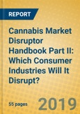 Cannabis Market Disruptor Handbook Part II: Which Consumer Industries Will It Disrupt?- Product Image