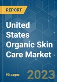United States Organic Skin Care Market - Growth, Trends, COVID-19 Impact, and Forecasts (2022 - 2027)- Product Image