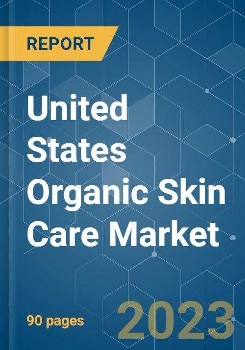 United States Organic Skin Care Market - Growth, Trends, and Forecasts 