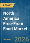North America Free-From Food - Market Share Analysis, Industry Trends & Statistics, Growth Forecasts (2026-2031)- Product Image