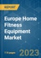Europe Home Fitness Equipment Market - Growth, Trends, and Forecasts (2023-2028) - Product Image