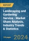 Landscaping and Gardening Service - Market Share Analysis, Industry Trends & Statistics, Growth Forecasts 2019 - 2029 - Product Image