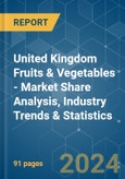 United Kingdom Fruits & Vegetables - Market Share Analysis, Industry Trends & Statistics, Growth Forecasts 2019 - 2029- Product Image
