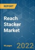 Reach Stacker Market - Growth, Trends, COVID-19 Impact, and Forecasts (2022 - 2027)- Product Image
