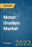 Motor Graders Market - Growth, Trends, COVID-19 Impact, and Forecast (2022 - 2027)- Product Image