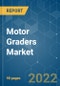 Motor Graders Market - Growth, Trends, COVID-19 Impact, and Forecast (2022 - 2027) - Product Image